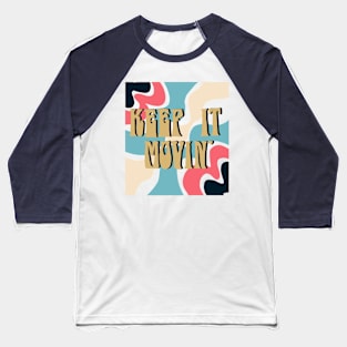 Keep it Movin Baseball T-Shirt